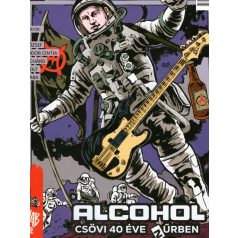 Alcohol - Csövi 40 éve a Zűrben (H musik kiadvány)