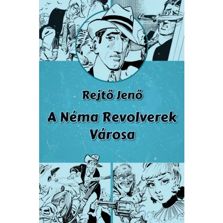 A Néma Revolverek Városa  (illusztrált regény, Zórád Ernő rajzaival)