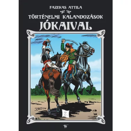 Fazekas Attila: Történelmi kalandozások Jókaival 2.kötet (előrendelés)