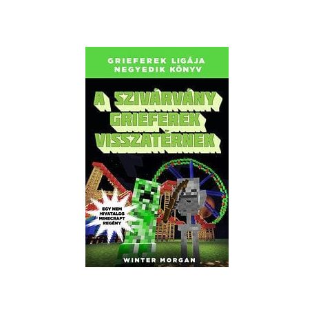 A szivárvány grieferek visszatérnek - Grieferek ligája negyedik könyv - Egy nem hivatalos Minecraft regény