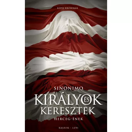 Királyok és keresztek: Herceg-ének (regény illusztrációkkal)