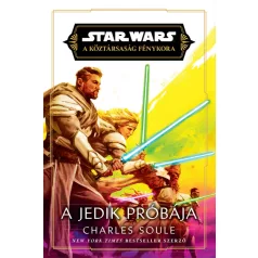   Star Wars: A Jedik próbája - A Köztársaság Fénykora – A Jedik próbája-sorozat 3. rész (regény) - előrendelés