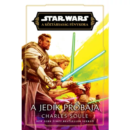 Star Wars: A Jedik próbája - A Köztársaság Fénykora – A Jedik próbája-sorozat 3. rész (regény) - előrendelés
