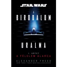   Star Wars: A félelem álarca - A Birodalom uralma-sorozat 1.kötet (regény) - előrendelés