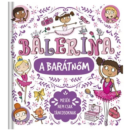 Balerina a barátnőm - Mesék nem csak táncosoknak