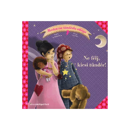 Ne félj, kicsi tündér! - Hortenzia tündérke világa 2.