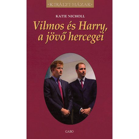 Vilmos és Harry, a jövő hercegei