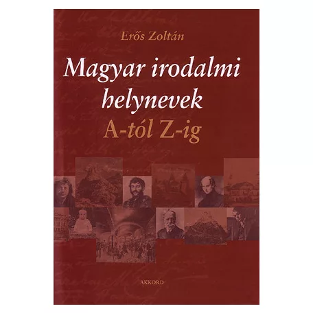 Magyar irodalmi helynevek A-tól Z-ig