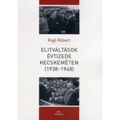Elitváltások évtizede Kecskeméten (1938-1948)