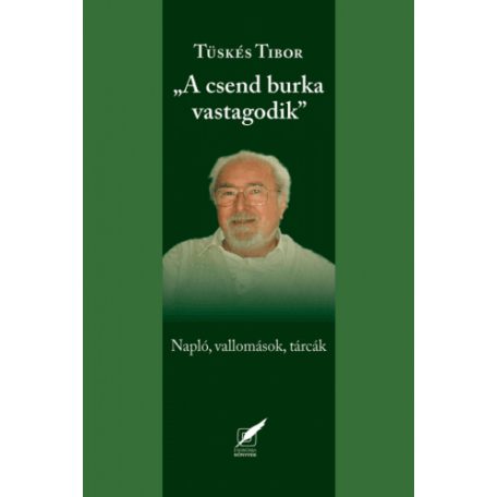 A csend burka vastagodik - naplók, vallomások, tárcák