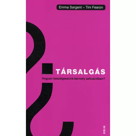 Társalgás - Hogyan beszélgessünk bármely szituációban?
