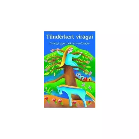 Tündérkert virágai /Erdélyi gyermekvers-antológia