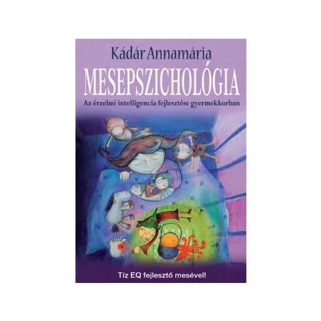 Mesepszichológia - Az érzelmi intelligencia fejlesztése gyermekkorban