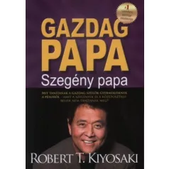   Gazdag papa, szegény papa - MIT TANÍTANAK A GAZDAG SZÜLŐK GYERMEKEIKNEK A PÉNZRŐL-AMIT A SZEGÉNYEK ÉS A KÖZÉPOSZTÁLYBELIEK NEM TANÍTANAK MEG?
