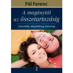   A magánytól az összetartozásig - Szenvedély, elégedettség, biztonság