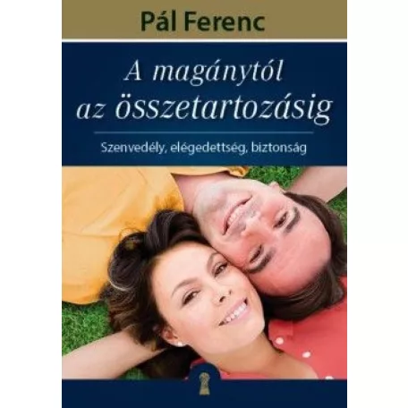 A magánytól az összetartozásig - Szenvedély, elégedettség, biztonság