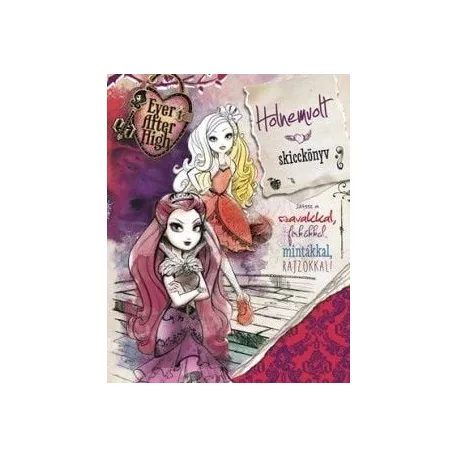 Holnemvolt skicckönyv - Ever After High - Játssz a szavakkal, firkákkal, mintákkal, rajzokkal