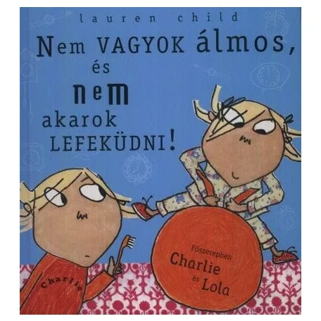Nem vagyok álmos, és nem akarok lefeküdni!