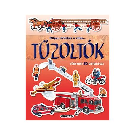 Milyen érdekes a világ... Tűzoltók - Több mint 50 matricával