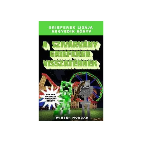 A szivárvány grieferek visszatérnek - Grieferek ligája negyedik könyv - Egy nem hivatalos Minecraft regény