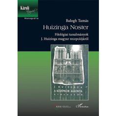   Huizinga Noster - Filológiai tanulmányok J. Huizinga magyar recepciójáról