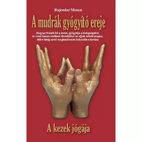 A mudrák gyógyító ereje - A kezek jógája