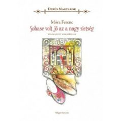 Sohase volt jó az a nagy sietség