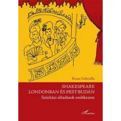   Shakespeare Londonban és Pest-Budán - Színházi előadások emlékezete