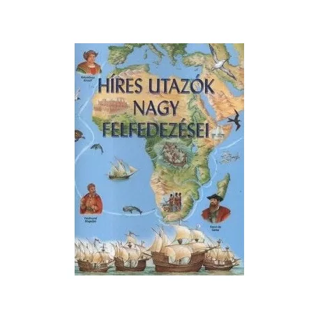 Híres utazók nagy felfedezései