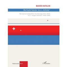   Bortnyik Sándor és a „műhely” – Bortnyik tervezőgrafikai munkássága (1914– 1947) és a „magyar bauhaus” (1928–1948)