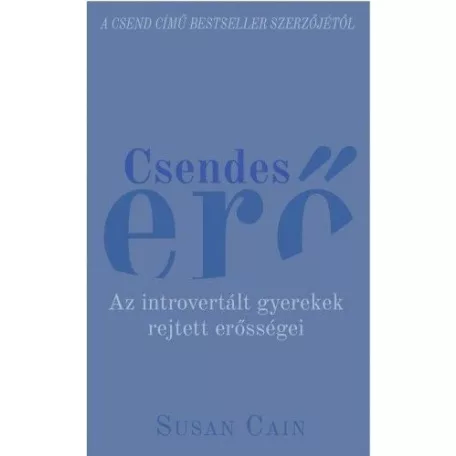 Csendes erő - Az introvertált gyerekek rejtett erősségei