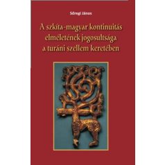   A szkíta-magyar kontinuitás elméletének jogosultsága a turáni szellem keretében