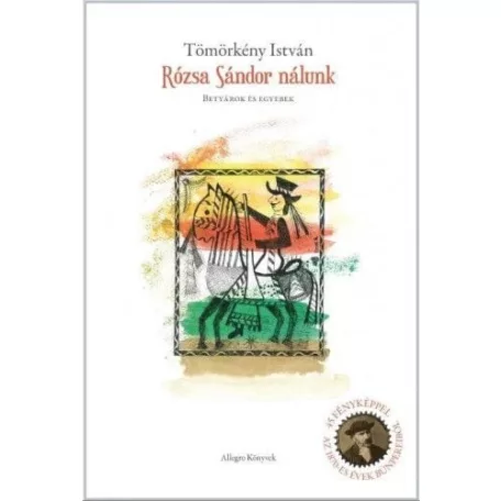 Rózsa Sándor nálunk - Betyárok és egyebek