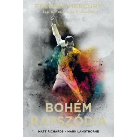 Bohém rapszódia: Freddie Mercury élete, halála és öröksége - kemény kötés