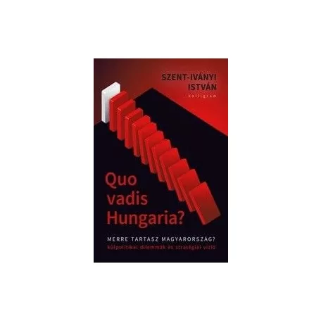 Quo Vadis Hungaria? - Merre tartasz Magyarország?