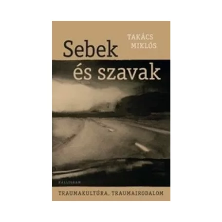 Sebek és szavak - Traumakultúra, traumairodalom