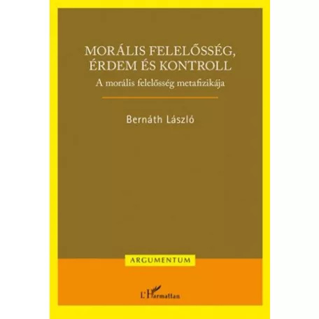 Morális felelősség, érdem és kontroll – A morális felelősség metafizikája
