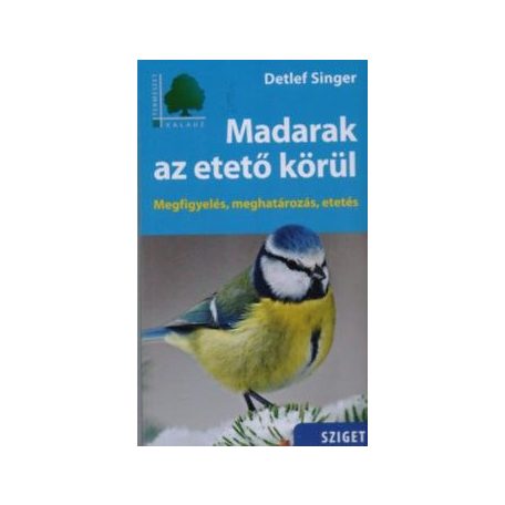 Madarak az etető körül - Megfigyelés, meghatározás, etetés