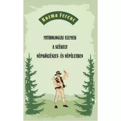   Mythologiai elemek a székely népköltészet- és népéletben