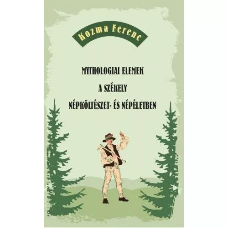Mythologiai elemek a székely népköltészet- és népéletben