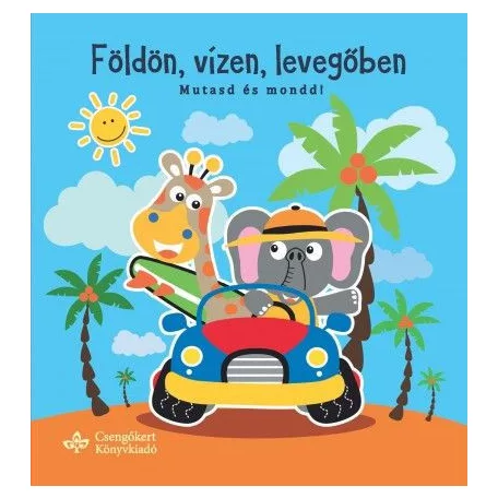 Földön, vízen, levegőben - Mutasd és mondd!