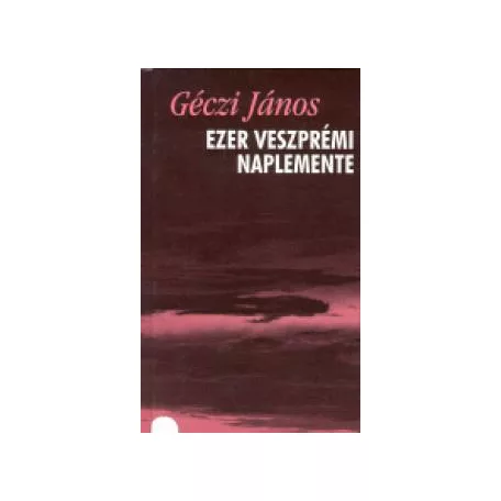 Ezer veszprémi naplemente - Versek (1993-1998)