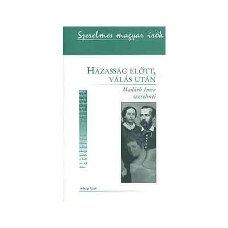 Házasság előtt, válás után - Madách Imre szerelmei