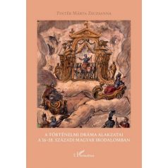   A történelmi dráma alakzatai a 16–18. századi magyar irodalomban