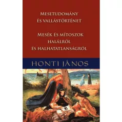   Mesetudomány és vallástörténet - Mesék és mítoszok halálról és halhatatlanságról