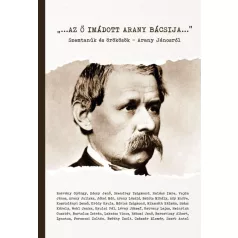   Az ő imádott Arany bácsija - Szemtanúk és örökösök - Arany Jánosról