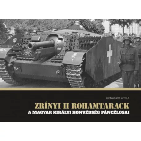Zrínyi II rohamtarack - A Magyar Királyi Honvédség páncélosai