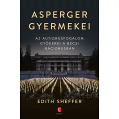   Asperger gyermekei - Az autizmusfogalom gyökerei a bécsi nácizmusban