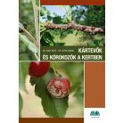 Kártevők és kórokozók a kertben - Károsítók azonosítása és a védekezés lehetőségei