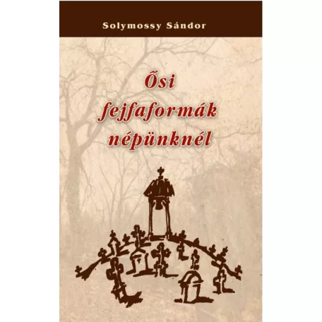 Ősi fejfaformák népünknél